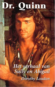 HET VERHAAL VAN SULLY EN ABIGAIL, DR. QUINN deel 6 - Dorothy Laudan