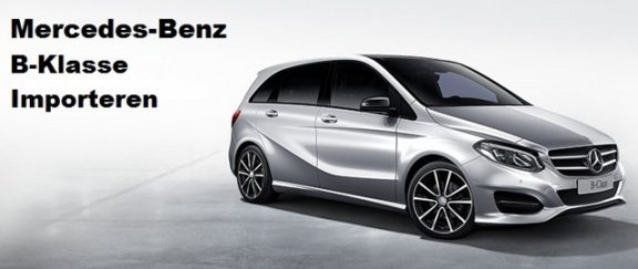 Mercedes-Benz B-klasse - Importeren AUTO IMPORT NIJKERK - 1