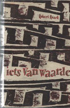 ROBERT RUARK**IETS VAN WAARDE**NIEUWE WIEKEN**TEXTUUR LINNEN