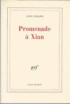 ANNE PHILIPE**PROMENADE A XIAN**NRF GALLIMARD**LE 4 DEC1980