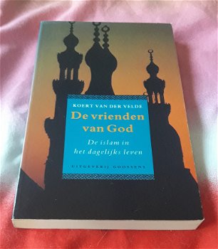 De vrienden van God; De islam in het dagelijks leven - 1