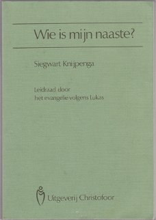 Siegwart Knijpenga: Wie is mijn naaste?