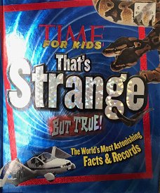TIME for Kids That's Strange But True: The World's Most Astonishing Facts And Records