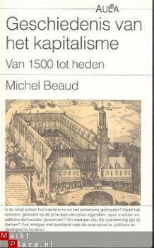 MICHEL BEAUD*GESCHIEDENIS VAN HET KAPITALISME VAN 1500 TOT H - 1