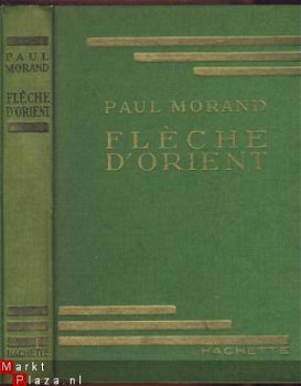 PAUL MORAND**FLECHE D'ORIENT*LES ROIS DU JOUR**HACHETTE VERT - 1