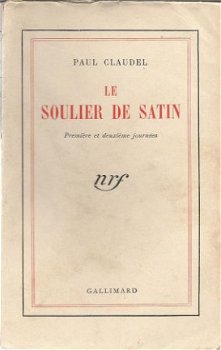 PAUL CLAUDEL**LE SOULIER DE SATIN**NRF GALLIMARD**1939** - 1