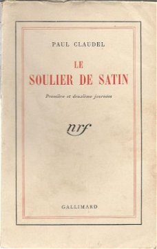 PAUL CLAUDEL**LE SOULIER DE SATIN**NRF GALLIMARD**1939**