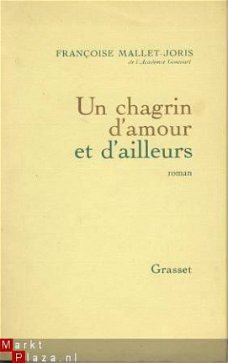 FRANCOISE MALLET-JORIS**UN CHAGRIN D'AMOUR ET D'AILLEURS*GRA