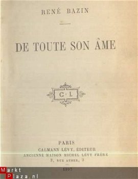 RENE BAZIN** DE TOUTE SON AME **!!! 1897 !!!CALMANN LEVY - 2