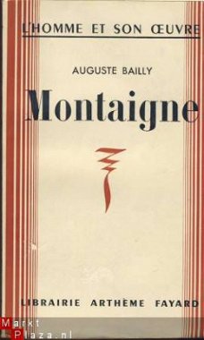 AUGUSTE BAILLY**MONTAIGNE*1942*LIBRAIRIE ARTHEME FAYARD