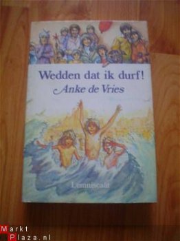 Wedden dat ik durf door Anke de Vries - 1