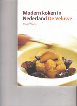 Modern koken in Nederland: De Veluwe, Eric van Veluwen - 1
