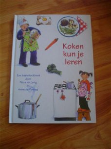 Koken kun je leren door Petra de Jong en A. Fienieg