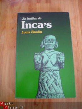 Zo leefden de Inca's door Louis Baudin - 1