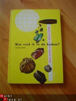 Wat vind ik in de bodem? door J. de Molijn - 1