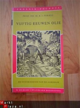 Vijftig eeuwen olie door R.J. Forbes - 1