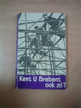 Kent u Brabant ook zo? door Kees Bastianen - 1