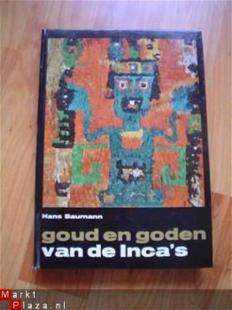 Goud en goden van de Inca's door Hans Baumann - 1