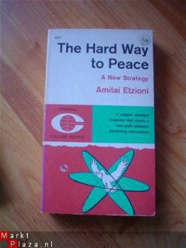 The hard way to peace by Amitai Etzioni - 1