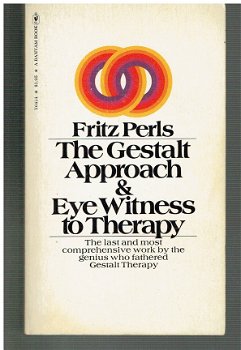 The gestalt approach & eye witness to theapy by F. Perls - 1