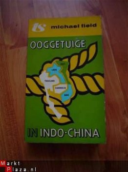 Ooggetuige in Indo-China door Michael Field - 1