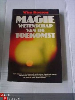 Magie, wetenschap van de toekomst door Wim Koesen - 1