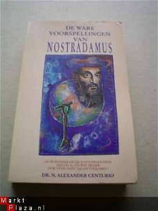 De ware voorspellingen van Nostradamus door N. Alexander Cen