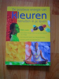 De positieve energie van kleuren benutten in je leven