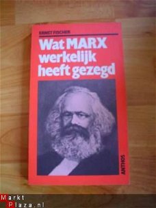 Wat Marx werkelijk gezegd heeft door Ernst Fischer