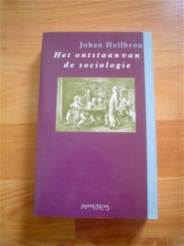 Het ontstaan van de sociologie door Johan Heilbron - 1