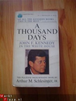 A Thousand days by Arthur M. Schlesinger jr. - 1