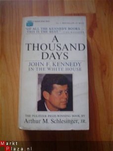 A Thousand days by Arthur M. Schlesinger jr.