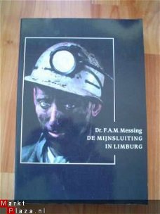 De mijnsluiting in Limburg door F.A.M. Messing