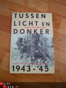 Tussen licht en donker 1943-45 door E. Asselberghs