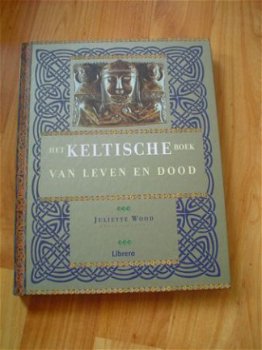 Het Keltische boek van leven en dood door J. Wood - 1