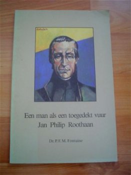 Een man als een toegedekt vuur: Jan Philip Roothaan - 1