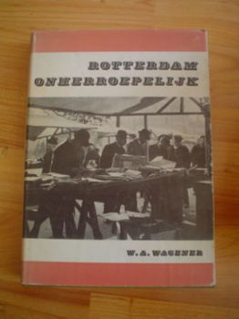 Rotterdam onherroepelijk door W.A. Wagener - 1