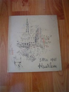 5 mei 1945 Haarlem (gedenkboek uit 1955)