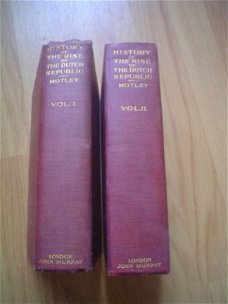 History of the rise of the Dutch Republic by Motley (2 dln)