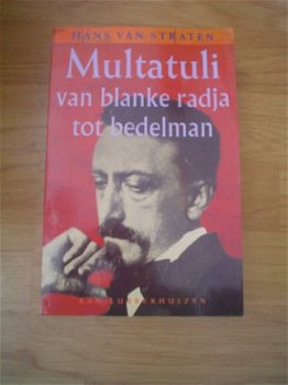 Multatuli van blanke radja tot bedelman door Hans v. Straten - 1