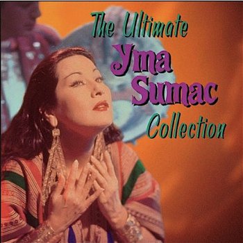 Yma Sumac - The Ultimate Yma Sumac Collection CD - 1