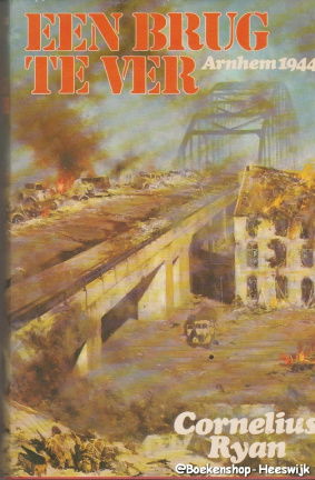 Ryan, Cornelius - Een Brug te ver arnhem 1944 - nr. 1