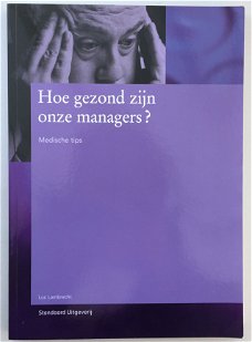 Hoe gezond zijn onze managers? Medische tips door Luc Lambrecht