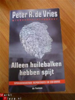 Alleen huilebalken hebben spijt door Peter R. de Vries - 1