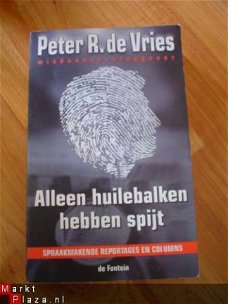 Alleen huilebalken hebben spijt door Peter R. de Vries