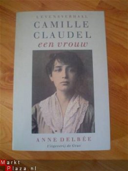 Camille Claudel, een vrouw door Anne Delbee - 1