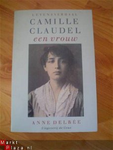 Camille Claudel, een vrouw door Anne Delbee