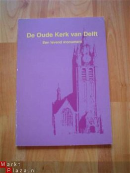 De Oude kerk van Delft, een levend monument door v/d Lelij - 1