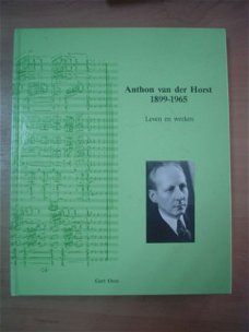 Anthon van der Horst 1899-1965, leven en werken , Gert Oost
