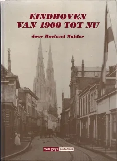Eindhoven van 1900 tot nu